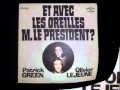 Capture de la vidéo P Green & O Lejeune -Et Avec Les Oreilles Mr Le Président-1975