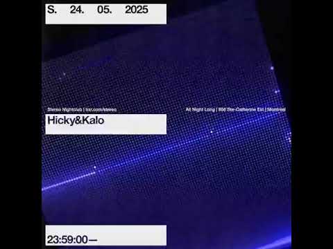 Hicky \u0026 Kalo - 24-May-2025 Résidence 005, Live @ Stereo Nightclub, All Night Long, Montreal, Canada
