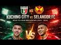 🔴LIVE NOW! KUCHING CITY FC VS SELANGOR FC | FULL MATCH | PIALA MALAYSIA
