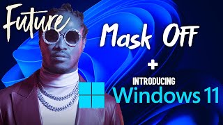 Introducing Windows 11 + Mask Off (Remix)