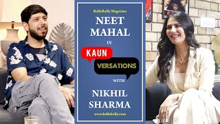 Neet Mahal Interview with Nikhil Sharma | Kaun Versation | BalleBolly Magazine