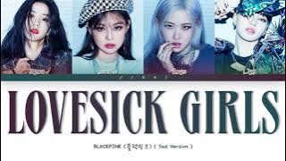 BLACKPINK  Lovesick Girls Sad Version Lyrics Color Coded Lyrics HanRomEng