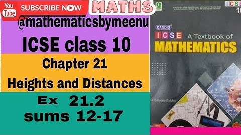 Evergreen candid ICSE Mathematics class10 chapter 21 Heights and Distances Ex 21.2 sums 12-17
