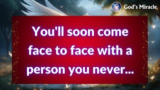 💌 You'll soon come face to face with a person you never...