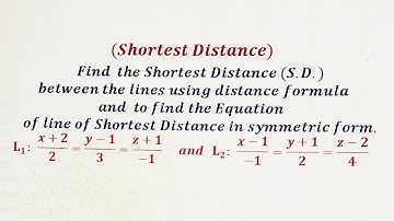 ~Shortest Distance between two skew lines ( non coplanar)and Equation of line of Shortest Distance~