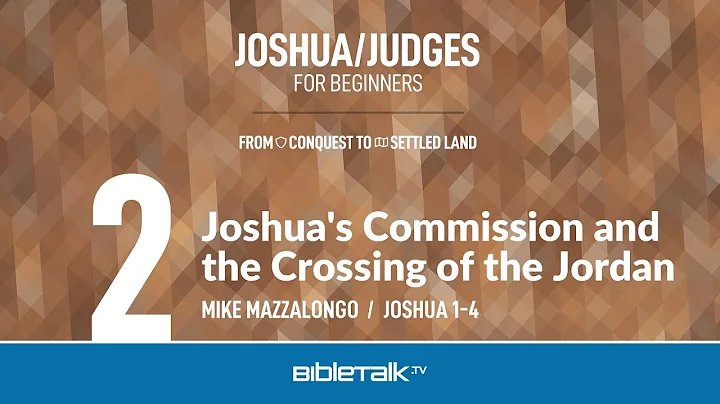 Joshua's Commission and the Crossing of the Jordan (Joshua 1-4 Bible Study) – Mike Mazzalongo