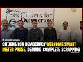 Citizens for Democracy Welcome Smart Meter Pause, Demand Complete Scrapping