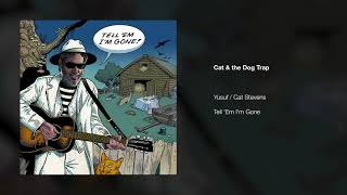 Yusuf / Cat Stevens – Cat and the Dog Trap | Tell &#39;Em I&#39;m Gone