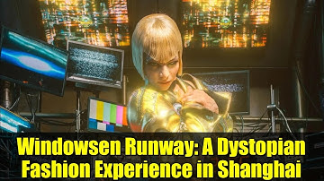Windowsen Runway: A Dystopian Fashion Experience in Shanghai