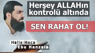 Sizi Seven Allaha Tevekkül Edin Halis Hoca Ebu Hanzala