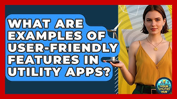What Are Examples of User-Friendly Features in Utility Apps? - Your Utilities Hub
