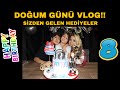 DOĞUM GÜNÜ VLOG!! (SİZDEN GELEN HEDİYELER)