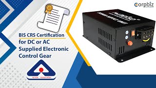 BIS CRS Certification for DC or AC Supplied Electronic Control Gear | BIS CRS Certification- Corpbiz