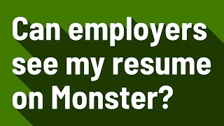 Can Employers See My Resume On Monster?
