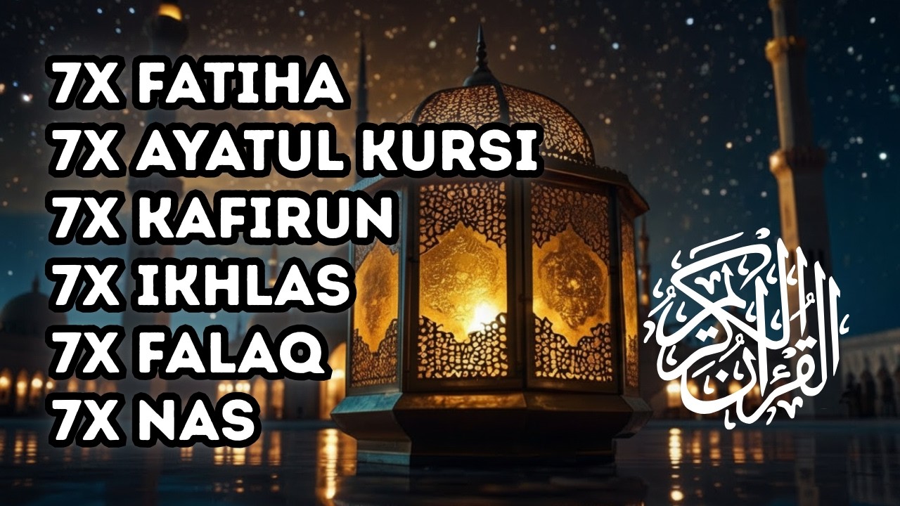 7X FATIHA 7X AYATUL KURSI 7X KAFIRUN 3X IKHLAS 7X FALAQ 7X NAS - YouTube