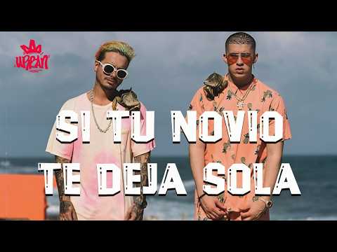 J Balvin, Bad Bunny - Si Tu Novio Te Deja Sola  (Letra)