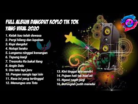 Full Album Dangdut Koplo Tik Tok 🎶 Kelak Kau Telah Dewasa Lagi Viral Terbaru 2020 Full Bass