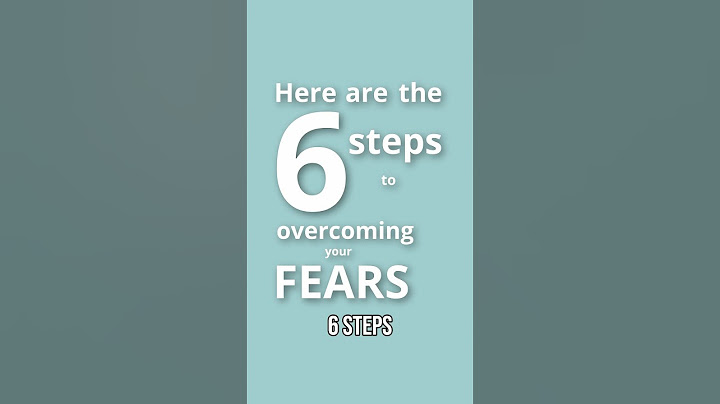6 Steps to Overcoming Fear