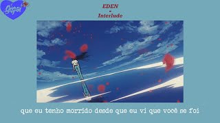 EDEN - Interlude (Legendado/Tradução)
