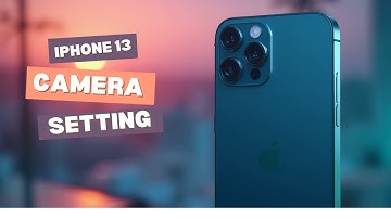 iPhone 13 pro camera settings for stunning photos and videos
