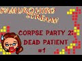[Stream] Марафон Corpse Party - Corpse Party 2: Dead Patient #1
