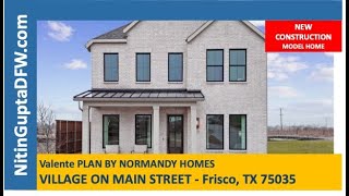 Valente Plan By Normandy Homes Tour in Village On Main Street  - Frisco New Construction Agent