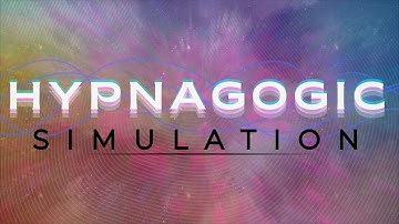HYPNAGOGIC SIMULATION | Hypnagogic Imagery Simulation + Induction Music | Liminal Dreams, Hypnagogia