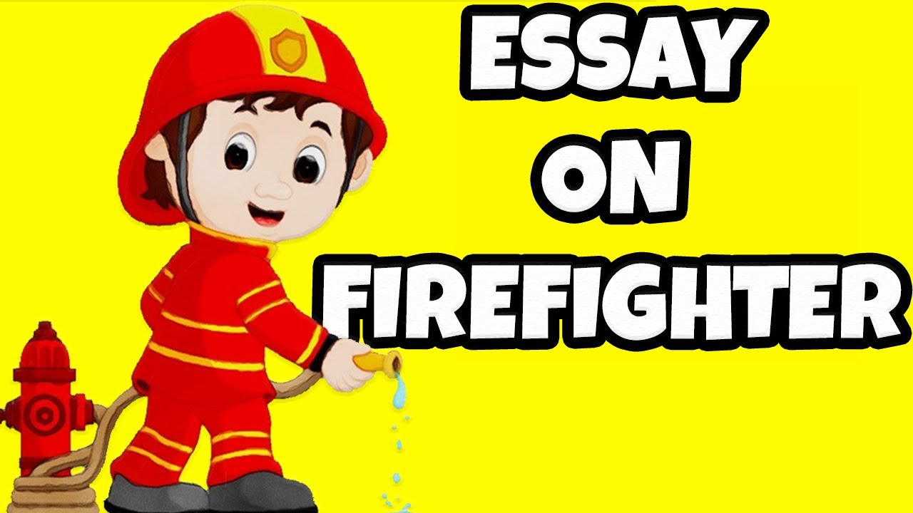 essay on firefighter for class 4