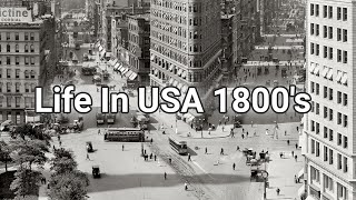 Life In USA 1800's - what America looked like in the 18th century