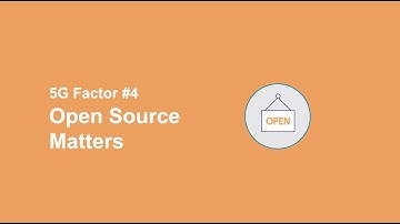 5G Factor #4: Open Source Matters