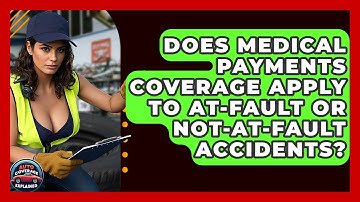 Does Medical Payments Coverage Apply To At-fault Or Not-at-fault Accidents?