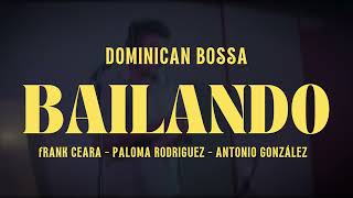 BAILANDO - DOMINICAN BOSSA (Audio Cover) Frank Ceara, Paloma Rodriguez, Antonio González