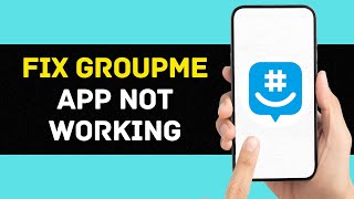 GroupMe App Not Working: How to Fix GroupMe App Not Working