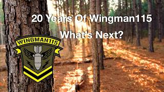 20 Years Of Wingman115 What's Next?
