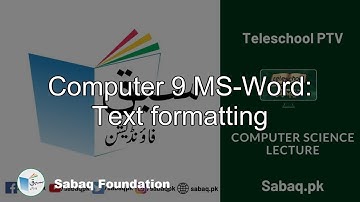 Computer 9 MS-Word: Text formatting, Computer Science Lecture | Sabaq.pk
