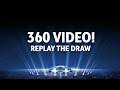 UEFA Champions League Draw Re-Run in 360!