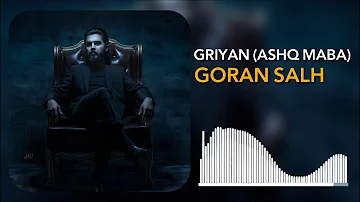 عاشق مەبە (گریان)  - گۆران صالح // Goran Salih -Giryan (Ashq Maba)