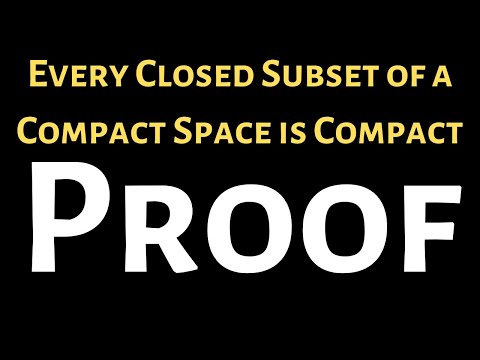 Every Closed Subset of a Compact Space is Compact Proof thumbnail
