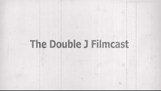 The Double J Filmcast Episode 4