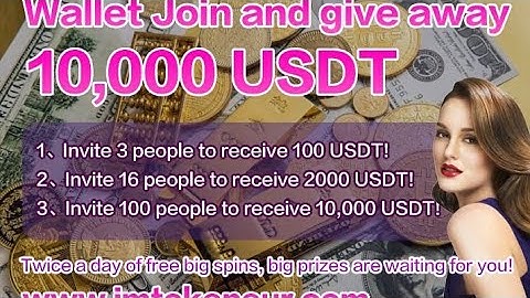 Use imToken wallet to pay 0.1USDT to join us and get up to 10000USDT for free