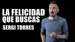 SERGI TORRES  La Felicidad que buscas