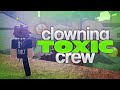 Clowning worst toxic crew in da hood 