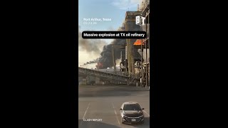 Massive explosion at TX oil refinery
