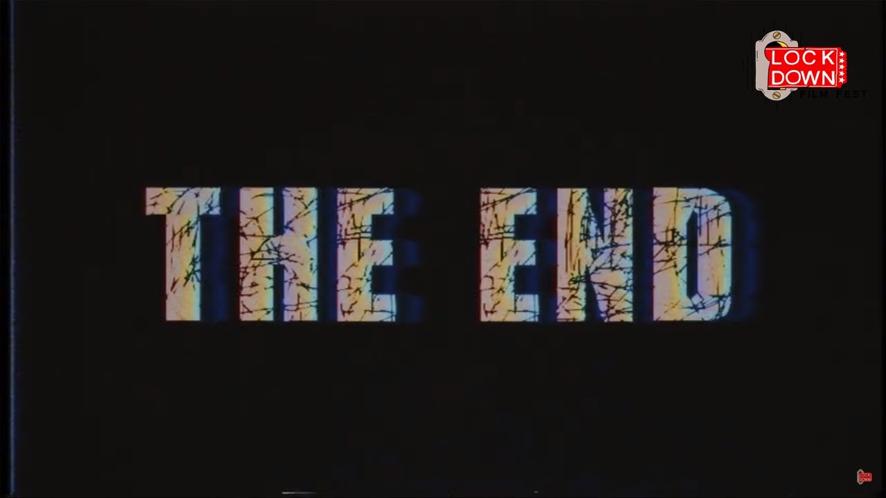 THE END - LockDown Film Fest Official Selection 2020