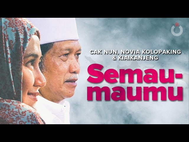 Semau-Maumu | Emha Ainun Nadjib dan Novia Kolopaking class=