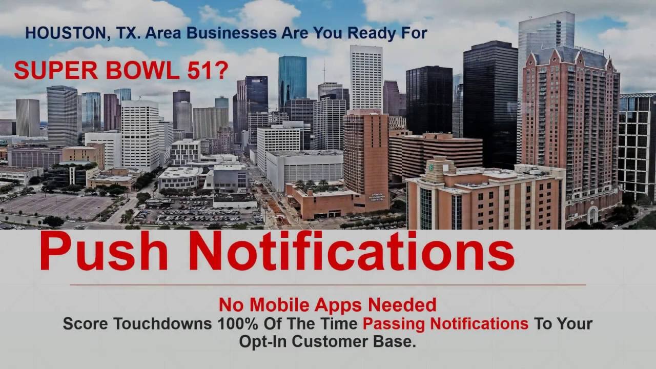 Houston Biz Pre SUPER BOWL 51 Push Notifications Are A WIN, WIN 210-789-1780