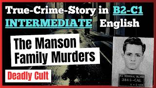 Intermediate English True Crime Story (B1–C1): The Manson Family Murders | Learn English Listening