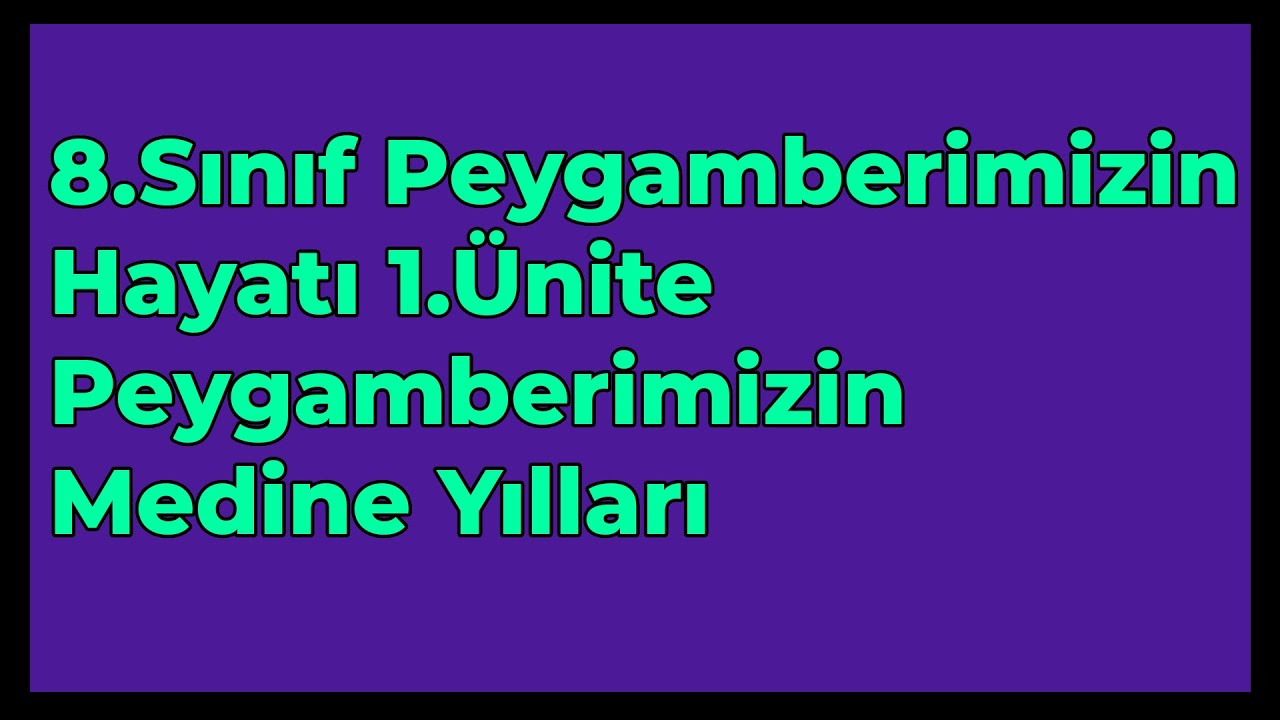 8.Sınıf Peygamberimizin Hayatı 1.Ünite Peygamberimizin Medine Yılları