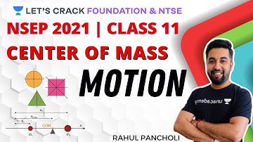 Motion Part 2 | Center of Mass | Part 4 | NSEP 2021 | Physics | Rahul Pancholi