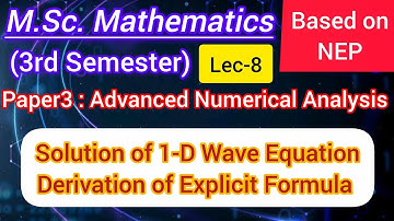 Derivation of Explicit Formula for 1-D Wave Equations | Numerical Solution | M.Sc. Maths 3rd Sem NEP
